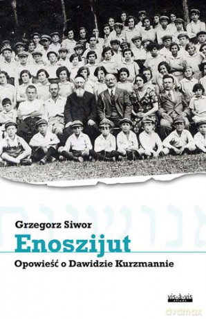 Enoszijut opowieść o dawidzie kurzmannie - Grzegorz Siwor [KSIĄŻKA]