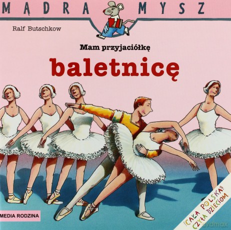Mam przyjaciółkę baletnicę mądra mysz - Rafl Butschkow [KSIĄŻKA]