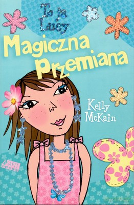 To ja lucy magiczna przemiana - Kelly Mckain [KSIĄŻKA]