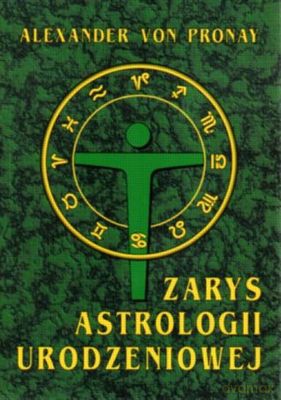 Zarys astrologii urodzeniowej - Alexander Von Pronay [KSIĄŻKA]