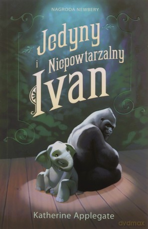 Jedyny i niepowtarzalny ivan - Katherine Applegate [KSIĄŻKA]