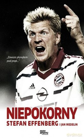 Niepokorny autobiografia stefana effenberga - Stefan Effenberg, Jan Mendelin [KSIĄŻKA]