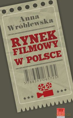 Rynek filmowy w polsce - Anna Wróblewska [KSIĄŻKA]