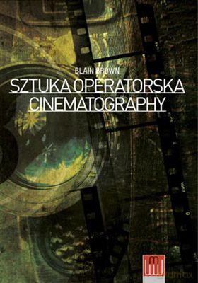 Cinematography sztuka operatorska - Brown Blain [KSIĄŻKA]