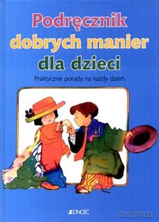 Podręcznik dobrych manier dla dzieci tw - Praca Zbiorowa [KSIĄŻKA]