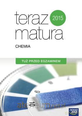 Teraz matura. Chemia. Tuż przed egzaminem [KSIĄŻKA]