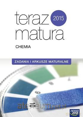 Teraz matura. Chemia. Zadania i arkusze maturalne [KSIĄŻKA]