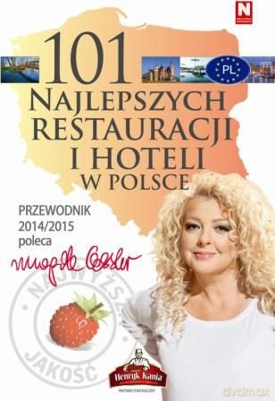 101 najlepszych restauracji i hoteli w Polsce - Magda Gessler [KSIĄŻKA] 