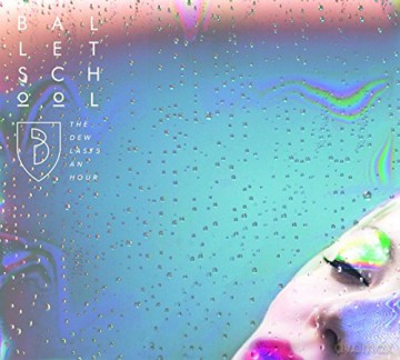 Ballet School: The Dew Lasts An Hour [CD]