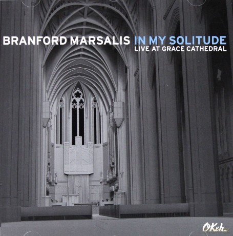 Branford Marsalis: In My Solitude (Live at Grace Cathedral) [CD]