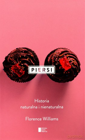 Piersi. Historia naturalna i nienaturalna - Florence Williams [KSIĄŻKA]