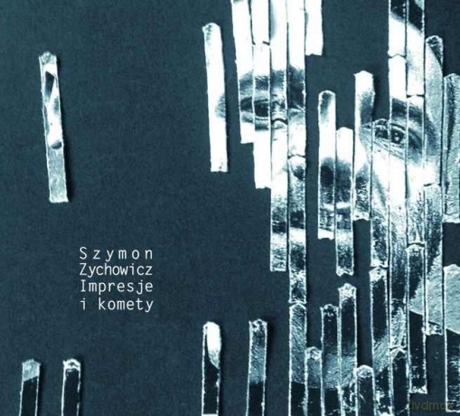 Szymon Zychowicz: Impresje I Komety [CD]