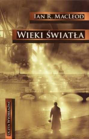 Wieki światła - Ian R. MacLeod [KSIĄŻKA]