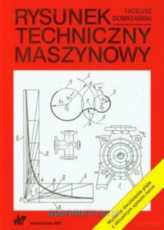 Rysunek techniczny maszynowy - Tadeusz Dobrzański [KSIĄŻKA]