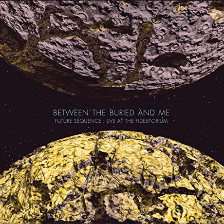 Between The Buried And Me: Future Sequence Live At The Fidelitorium [CD]+[DVD]