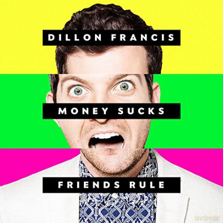 Dillon Francis: Money Sucks, Friends Rule [CD]