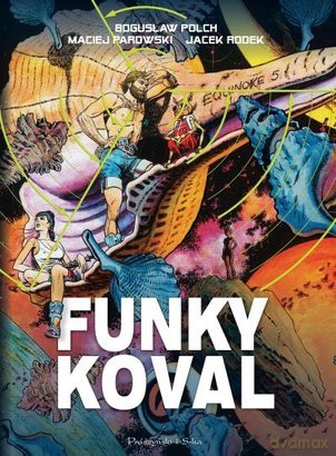 Funky Koval. Wydanie kolekcjonerskie - Maciej Parowski, Bogusław Polch, Jacek Rodek [KSIĄŻKA] 