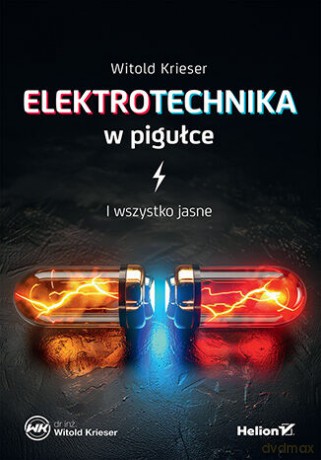 Elektrotechnika w pigułce. I wszystko jasne - Witold Krieser [KSIĄŻKA]