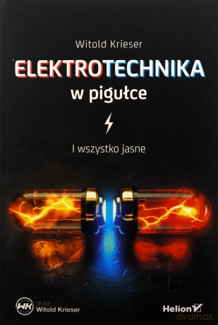 Elektrotechnika w pigułce. I wszystko jasne - Witold Krieser [KSIĄŻKA]