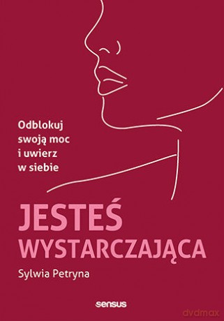 Jesteś wystarczająca. Odblokuj swoją moc i uwierz w siebie - Sylwia Petryna [KSIĄŻKA]