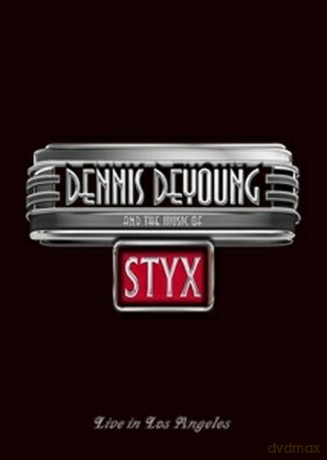Dennis Deyoung And The Music Of Styx: Live in Los Angeles [Blu-Ray]