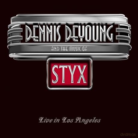 Dennis Deyoung And The Music Of Styx: Live in Los Angeles [2CD]+[DVD]