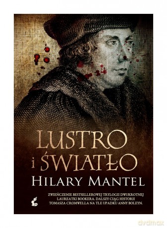 Lustro i światło. Tomasz Cromwell (Tom 3) - Hilary Mantel [KSIĄŻKA]