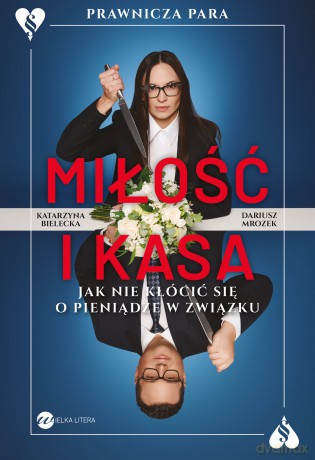 Miłość i kasa. Jak nie kłócić się o pieniądze w związku - Katarzyna Bielecka, Dariusz Mrozek [KSIĄŻKA]
