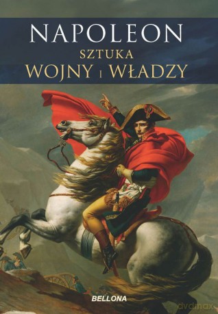 Napoleon. Sztuka wojny i władzy [KSIĄŻKA]