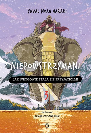 Niepowstrzymani 3. Jak wrogowie stają się przyjaciółmi - Yuval Noah Harari [KSIĄŻKA]