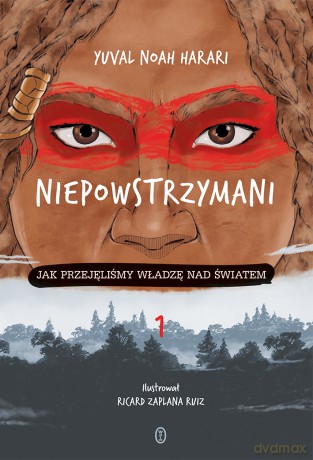 Niepowstrzymani. Jak przejęliśmy władzę nad światem - Yuval Noah Harari [KSIĄŻKA]