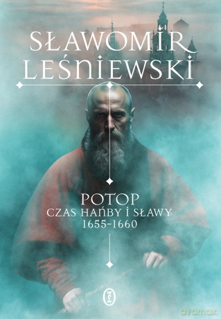 Potop. Czas hańby i sławy 1655-1660 - Sławomir Leśniewski [KSIĄŻKA]