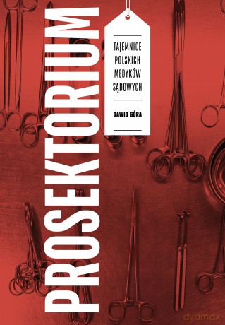Prosektorium. Tajemnice polskich medyków sądowych - Dawid Góra [KSIĄŻKA]