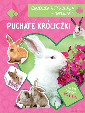 Puchate króliczki. Książeczka aktywizująca z naklejkami [KSIĄŻKA]