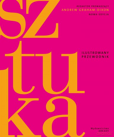 Sztuka. Ilustrowany przewodnik - Andrew Graham-Dixon [KSIĄŻKA]