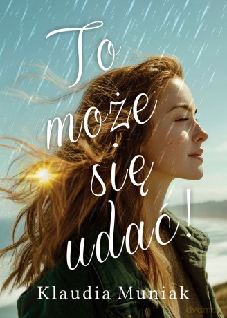 To może się udać! - Klaudia Muniak [KSIĄŻKA]