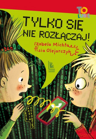 Tylko się nie rozłączaj! - Izabela Michta, Asia Olejarczyk [KSIĄŻKA]