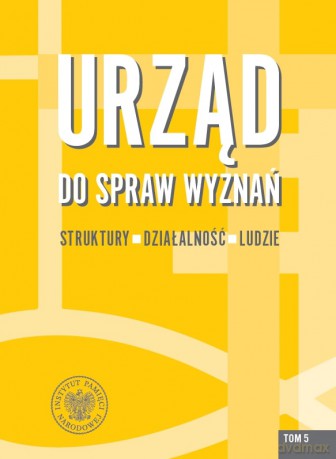 Urząd do spraw Wyznań. Struktury, działalność, ludzie (Tom 5) - Rafał Łatka [KSIĄŻKA]
