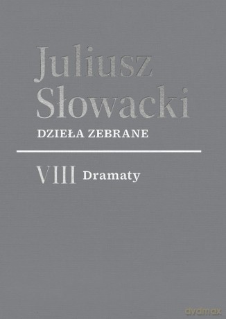 VIII Dramaty. Dzieła zebrane - Juliusz Słowacki [KSIĄŻKA]