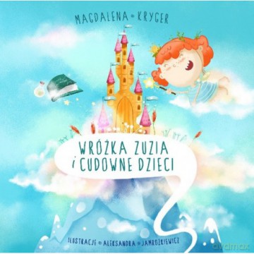 Wróżka Zuzia i cudowne dzieci - Magdalena Kryger [KSIĄŻKA]
