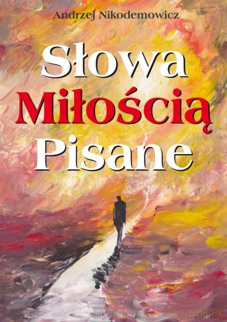 Słowa miłością pisane - Andrzej Nikodemowicz [KSIĄŻKA]