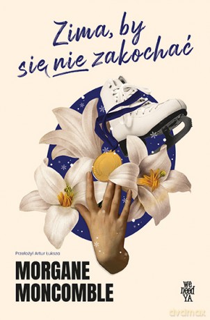 Zima, by się nie zakochać - Morgane Moncomble [KSIĄŻKA]