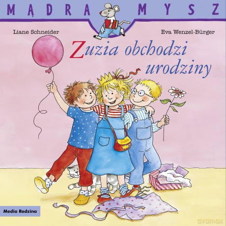 Zuzia obchodzi urodziny. Mądra Mysz - Liane Schneider [KSIĄŻKA]
