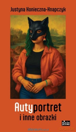 Autyportret i inne obrazki - Justyna Konieczna-Knapczyk [KSIĄŻKA]