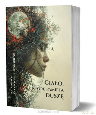 Ciało, które pamięta duszę - Krzysztof Jankowski [KSIĄŻKA]