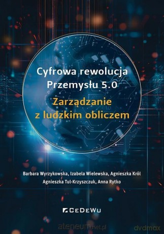 Cyfrowa rewolucja Przemysłu 5.0 - Barbara Wyrzykowska, Izabela [KSIĄŻKA]