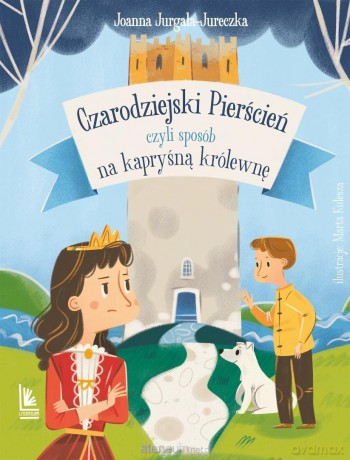 Czarodziejski pierścień, czyli sposób na kapryśną - Joanna Jurgała-Jureczka, Marta Kulesza [KSIĄŻKA]