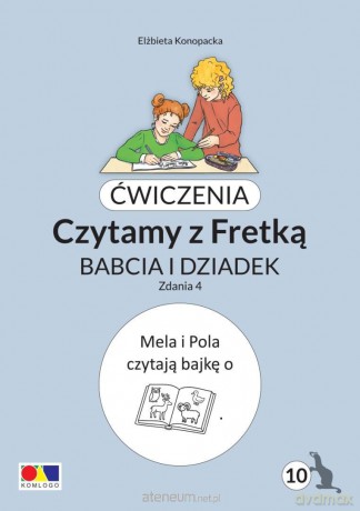Ćwiczenia. Czytamy z Fretką cz.10 Babcia i dziadek [KSIĄŻKA]