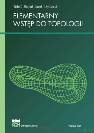 Elementarny wstęp do topologii - Witold Majdak, Jacek Szybowski [KSIĄŻKA]