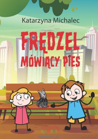 Frędzel. Mówiący pies - Katarzyna Michalec [KSIĄŻKA]